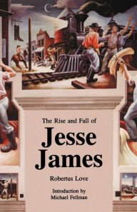 Title: The Rise and Fall of Jesse James, Author: Robertus Love