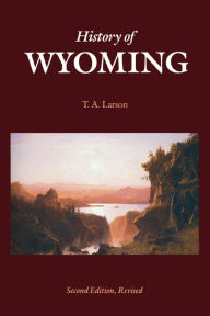 Title: History of Wyoming (Second Edition) / Edition 2, Author: T. A. Larson