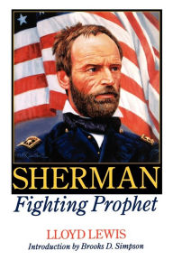 Title: Sherman, Fighting Prophet, Author: Lloyd Lewis