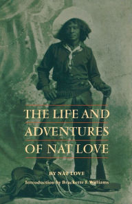 Title: The Life and Adventures of Nat Love / Edition 1, Author: Nat Love