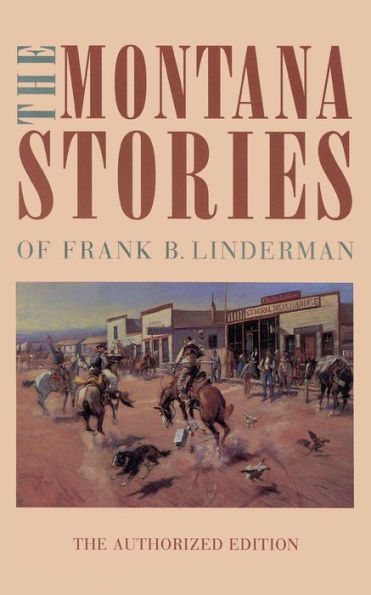 The Montana Stories of Frank B. Linderman / Edition 1