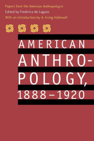 Title: American Anthropology, 1888-1920: Papers from the 