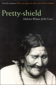 Title: Pretty-shield: Medicine Woman of the Crows (Second Edition), Author: Frank B. Linderman