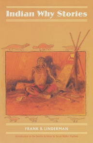 Title: Indian Why Stories (Expanded Edition): Sparks from War Eagle's Lodge-Fire, Author: Frank B. Linderman