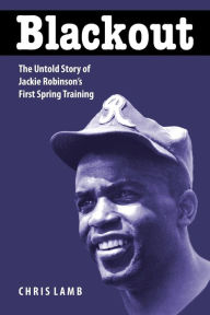 Title: Blackout: The Untold Story of Jackie Robinson's First Spring Training, Author: Chris Lamb