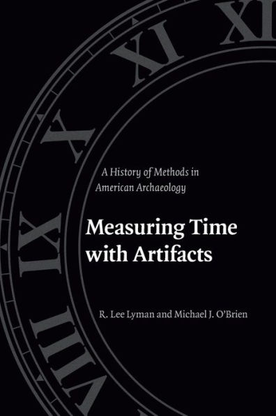 Measuring Time with Artifacts: A History of Methods in American Archaeology