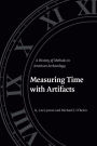 Measuring Time with Artifacts: A History of Methods in American Archaeology