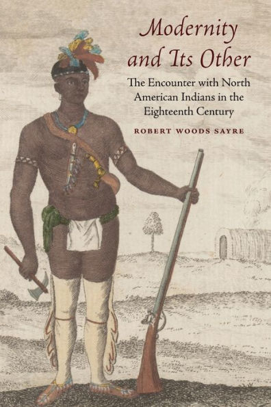 Modernity and Its Other: the Encounter with North American Indians Eighteenth Century