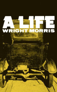 Title: A Life, Author: Wright Morris