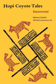 Title: Hopi Coyote Tales: Istutuwutsi, Author: Ekkehart Malotki