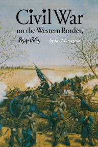Title: Civil War on the Western Border, 1854-1865, Author: Jay Monaghan