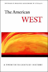 Title: The American West: A Twentieth-Century History, Author: Michael P. Malone