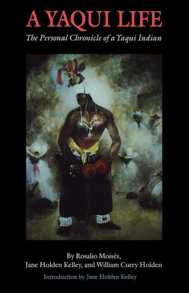 A Yaqui Life: The Personal Chronicle of a Yaqui Indian / Edition 2