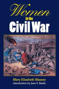 Title: Women in the Civil War / Edition 1, Author: Mary Elizabeth Massey