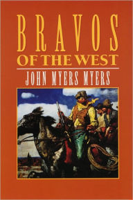Title: Bravos of the West, Author: John Myers Myers