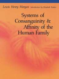 Title: Systems of Consanguinity and Affinity of the Human Family, Author: Lewis Henry Morgan