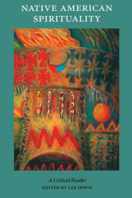 Title: Native American Spirituality: A Critical Reader, Author: Lee Irwin