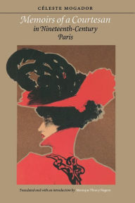 Title: Memoirs of a Courtesan in Nineteenth-Century Paris / Edition 1, Author: Celeste Mogador