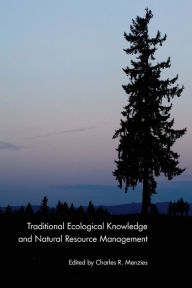 Title: Traditional Ecological Knowledge and Natural Resource Management, Author: Charles R. Menzies