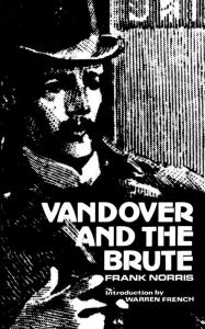 Title: Vandover and the Brute, Author: Frank Norris