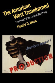 Title: The American West Transformed: The Impact of the Second World War, Author: Gerald D. Nash