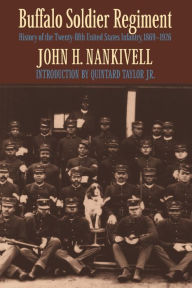 Title: Buffalo Soldier Regiment: History of the Twenty-fifth United States Infantry, 1869-1926, Author: John Nankivell