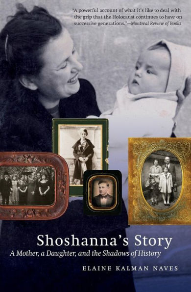 Shoshanna's Story: A Mother, a Daughter, and the Shadows of History / Edition 1
