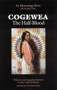 Title: Cogewea, The Half Blood: A Depiction of the Great Montana Cattle Range, Author: Mourning Dove