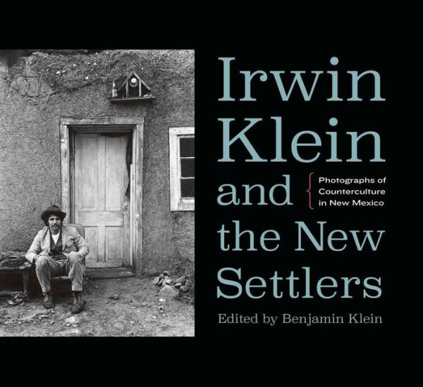 Irwin Klein and the New Settlers: Photographs of Counterculture in New Mexico