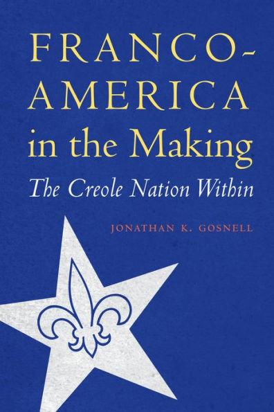 Franco-America The Making: Creole Nation Within