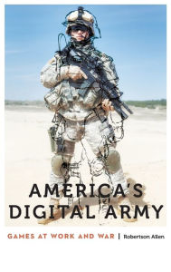 Title: America's Digital Army: Games at Work and War, Author: Robertson Allen