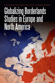 Title: Globalizing Borderlands Studies in Europe and North America, Author: John W.I. Lee