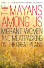 The Mayans Among Us: Migrant Women and Meatpacking on the Great Plains