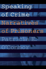 Title: Speaking of Crime: Narratives of Prisoners, Author: Patricia E. O'Connor