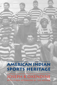 Title: American Indian Sports Heritage, Author: Joseph B. Oxendine