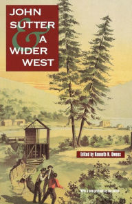 Title: John Sutter and a Wider West, Author: Kenneth N. Owens