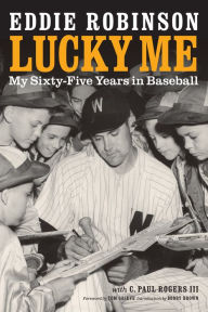 Title: Lucky Me: My Sixty-Five Years in Baseball, Author: Eddie Robinson