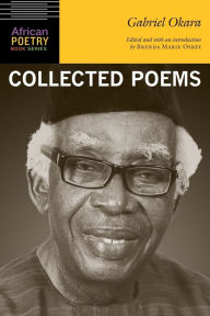 Title: Gabriel Okara: Collected Poems, Author: Gabriel Okara