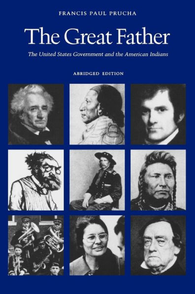 the Great Father: United States Government and American Indians (Abridged Edition)