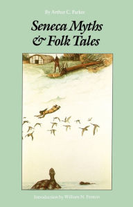 Title: Seneca Myths and Folk Tales, Author: Arthur C. Parker