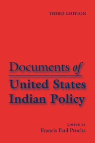 Title: Documents of United States Indian Policy: Third Edition / Edition 3, Author: Francis Paul Prucha