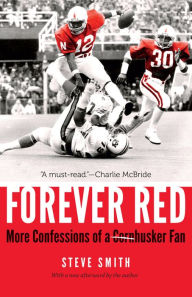 Title: Forever Red: More Confessions of a Cornhusker Fan, Author: Steve Smith