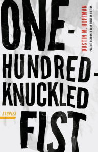 Title: One-Hundred-Knuckled Fist, Author: Dustin M. Hoffman