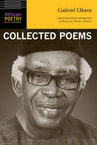 Title: Gabriel Okara: Collected Poems, Author: Gabriel Okara