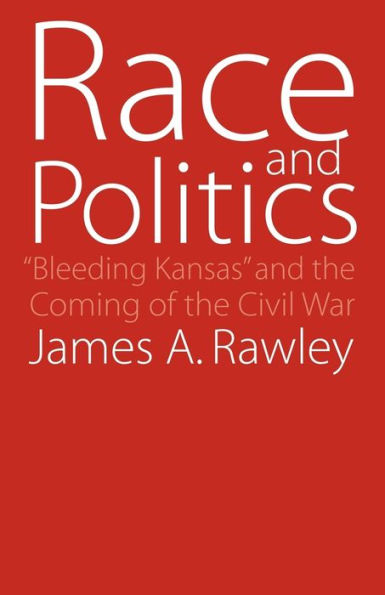 Race and Politics: "Bleeding Kansas" and the Coming of the Civil War