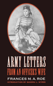 Title: Army Letters from an Officer's Wife, 1871-1888, Author: Frances M. A. Roe