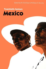 Title: Twentieth-Century Mexico / Edition 1, Author: William H. Beezley