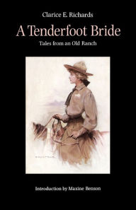 Title: A Tenderfoot Bride: Tales from an Old Ranch, Author: Clarice E. Richards