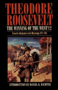 Title: The Winning of the West, Volume 2: From the Alleghanies to the Mississippi, 1777-1783 / Edition 1, Author: Theodore Roosevelt