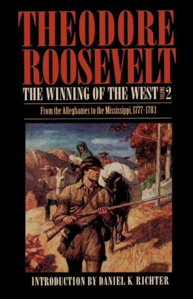 The Winning of the West, Volume 2: From the Alleghanies to the Mississippi, 1777-1783 / Edition 1